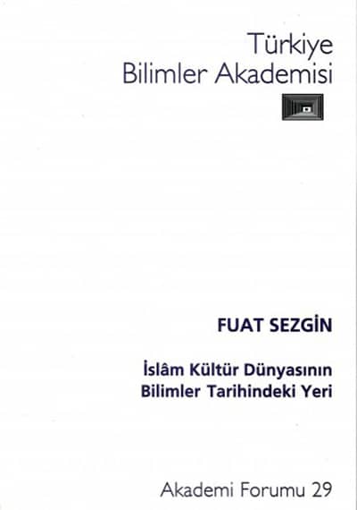 İslam Kültür Dünyasının Bilimler Tarihindeki Yeri İslam Kültür Dünyasının Bilimler Tarihindeki Yeri