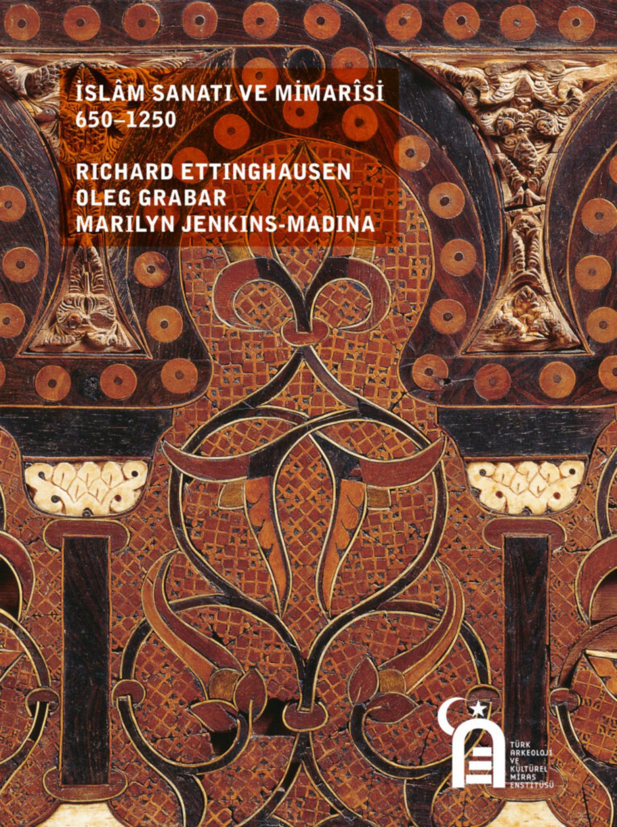 İslam Sanatı ve Mimarisi 650-1250