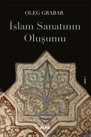İslam Sanatının Oluşumu İslam Sanatının Oluşumu