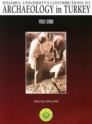 İstanbul University&#39;s Contributions to Archaeology in Turkey (1932 - 2000)