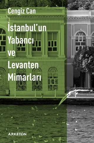 İstanbul'un Yabancı ve Levanten Mimarları İstanbul'un Yabancı ve Levanten Mimarları
