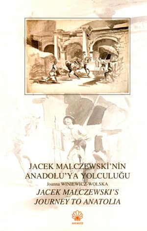 Jacek Malczewski'nin Anadolu'ya Yolculuğu / Jacek Malczewski's Journey to Anatolia