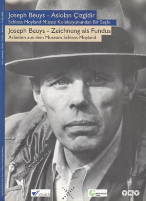 Joseph Beuys Aslolan Çizgidir. Schloss Moyland Müzesi Koleksiyonundan Bir Seçki / Joseph Beuys Zeichnung als Fundus. Arbeiten aus dem Museum Schloss Moyland