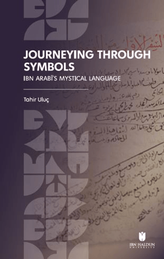 Journeying Through Symbols: Ibn Arabī’s Mystical Language
