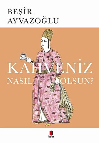 Kahveniz Nasıl Olsun? Kahveniz Nasıl Olsun?