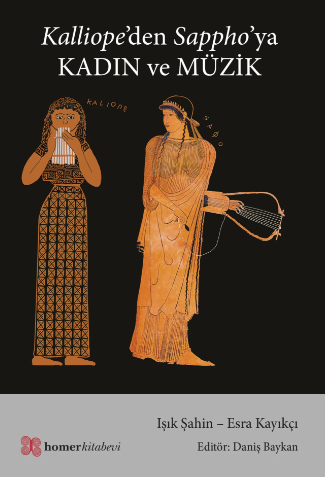 Kalliophe'den Sappho'ya Kadın ve Müzik Kalliophe'den Sappho'ya Kadın ve Müzik