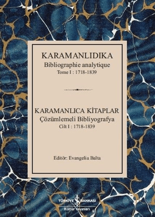 Karamanlıca Kitaplar Çözümlemeli Bibliyografya Cilt 1 : 1718-1839 Karamanlıca Kitaplar Çözümlemeli Bibliyografya Cilt 1 : 1718-1839