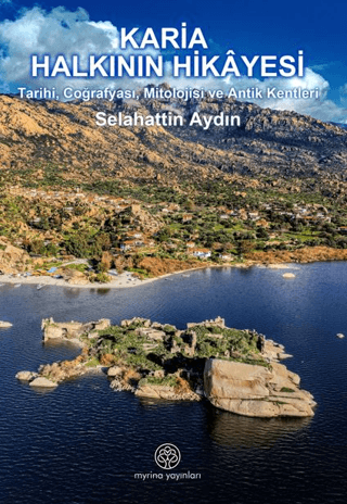 Karia Halkının Hikayesi Tarihi, Coğrafyası, Mitolojisi ve Antik Kentleri Karia Halkının Hikayesi Tarihi, Coğrafyası, Mitolojisi ve Antik Kentleri