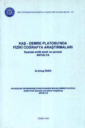 Kaş-Demre Platosunda Fiziki Coğrafya Araştırmaları. Kyneai Antik Kenti ve Çevresi Kaş-Demre Platosunda Fiziki Coğrafya Araştırmaları. Kyneai Antik Kenti ve Çevresi