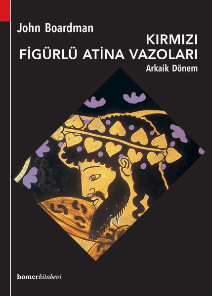 Kırmızı Figürlü Atina Vazoları Arkaik Dönem Kırmızı Figürlü Atina Vazoları Arkaik Dönem