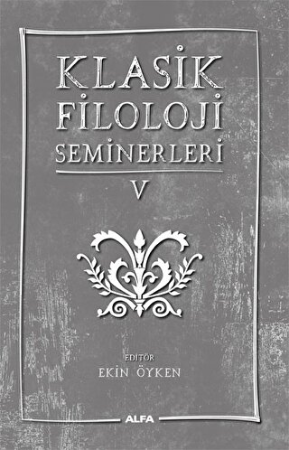 Klasik Filoloji Seminerleri 5 Klasik Filoloji Seminerleri 5