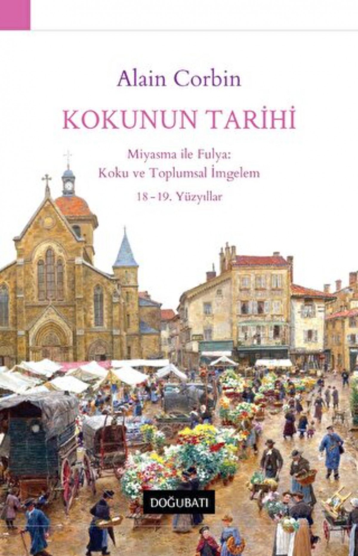 Kokunun Tarihi Miyasma ile Fulya: Koku ve Toplumsal İmgelem 18 - 19. Yüzyıllar