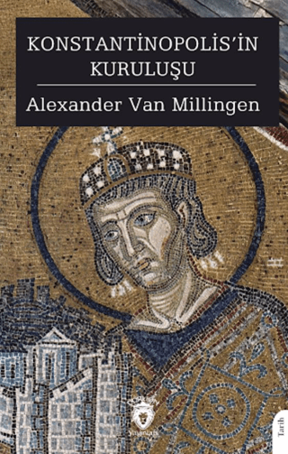 Konstantinopolis’in Kuruluşu Konstantinopolis’in Kuruluşu