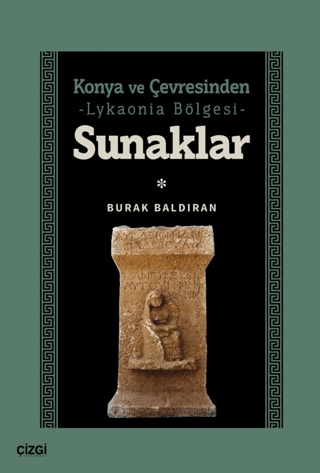 Konya ve Çevresinden -Lykaonia Bölgesi- Sunaklar Konya ve Çevresinden -Lykaonia Bölgesi- Sunaklar