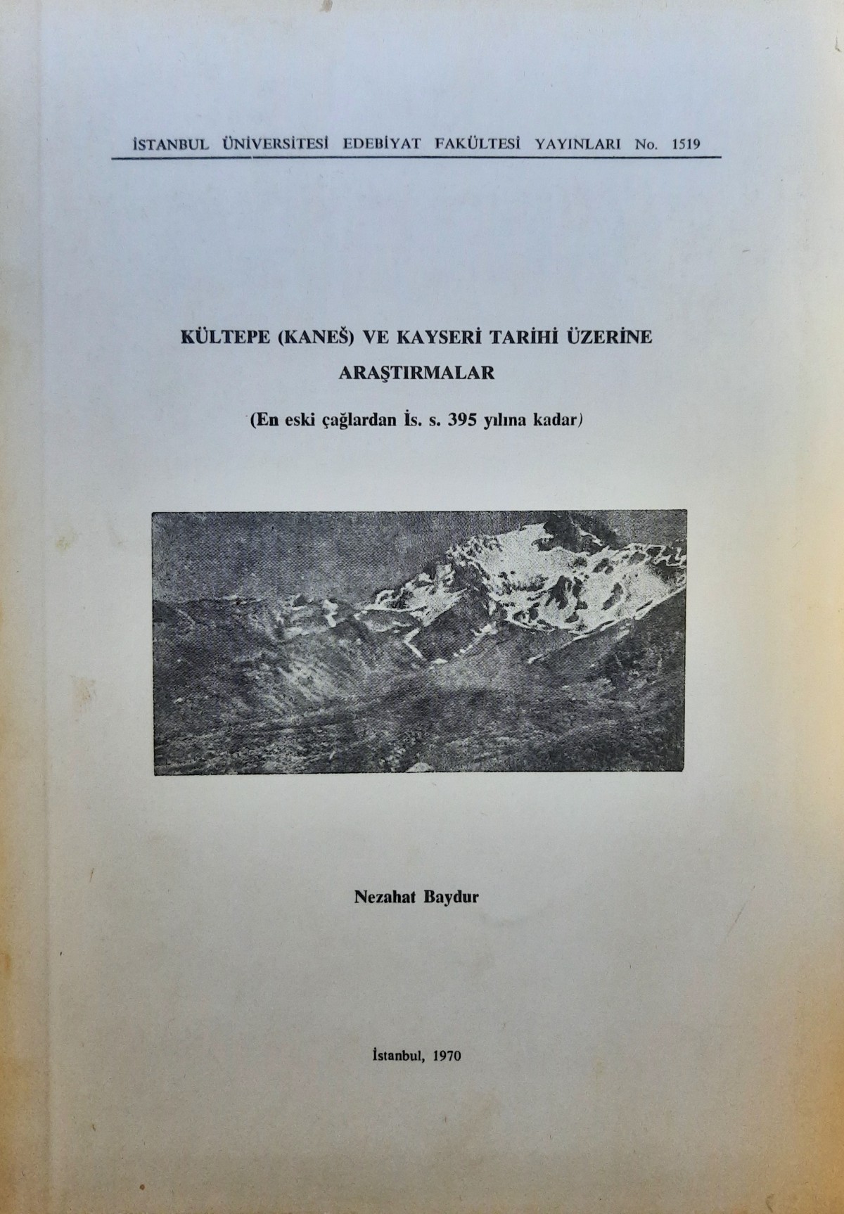 Kültepe (Kanes) ve Kayseri Tarihi Üzerine Araştırmalar (En Eski Çağlardan İs.s. 395 Yılına Kadar)
