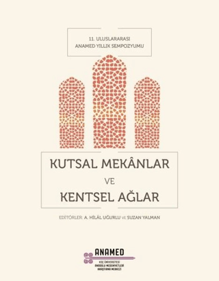 Kutsal Mekânlar ve Kentsel Ağlar Kutsal Mekânlar ve Kentsel Ağlar