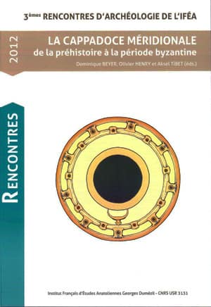 La Cappadoce Meridionale de la prehistorie a la periode byzantine