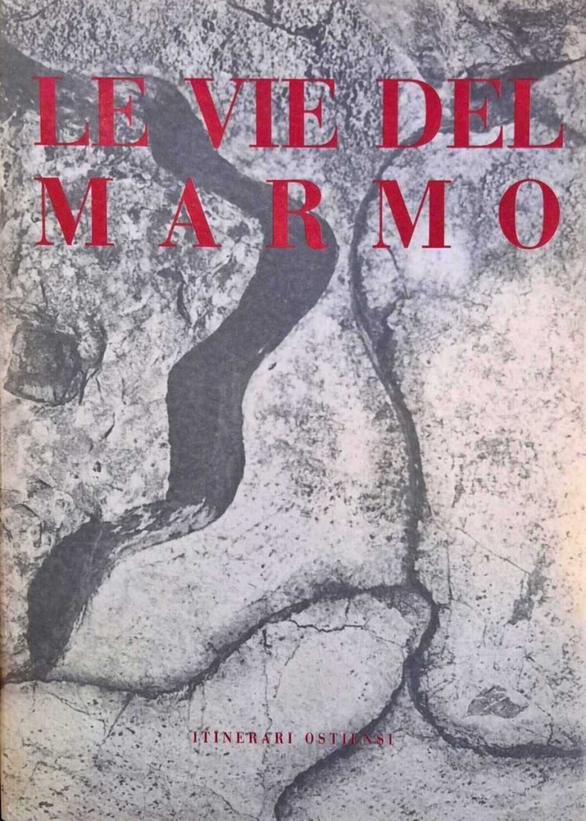 Le Vie Del Marmo: I blocchi di cava di Roma e di Ostia Le Vie Del Marmo: I blocchi di cava di Roma e di Ostia