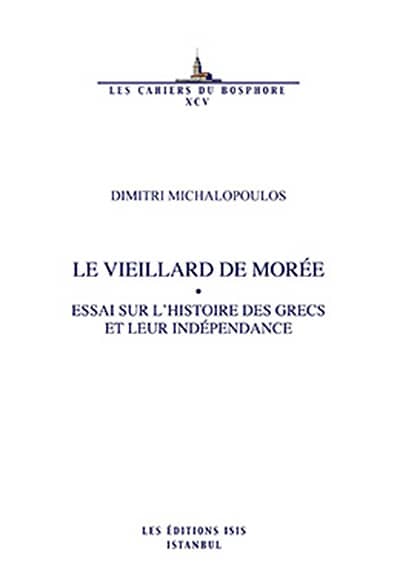 Le Vieillard de Moree Essai Sur L'histoire des Grecs et Leur Independance