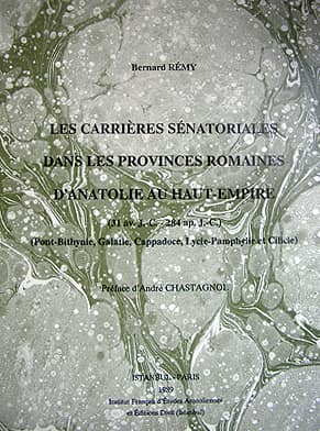 Les Carrieres Senatoriales dans les Provinces Romaines d';Anatolie au Haut-Empire (31 Av.J.-C.-284 Ap.J.-C.) Pont-Bithynie, Galatie, Cappadoce, Lycie-Pamphylie et Cilicie