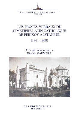 Les Procès-Verbaux du Cimetière Latin Catholique de Feriköy à Istanbul (1861-1908) - 2024 Les Procès-Verbaux du Cimetière Latin Catholique de Feriköy à Istanbul (1861-1908) - 2024