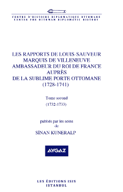 Les Rapports de Louis : Sauveur Marquis de Villeneuve Ambassadeur du roi de France auprès de la Sublime Porte Ottomane (1728 : 1741) Tome second (1732 : 1733)