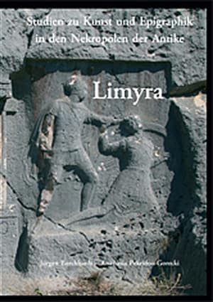 Limyra. Studien zu Kunst und Epigraphik in den Nekropolen der Antike Limyra. Studien zu Kunst und Epigraphik in den Nekropolen der Antike