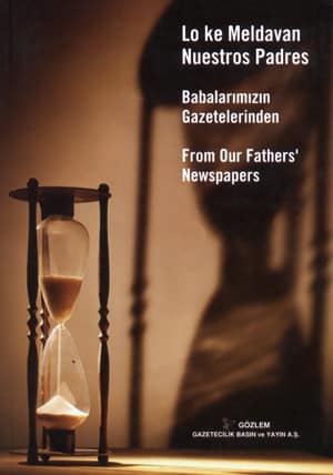 Lo Ke Meldavan Nuestros Padres / From Our Fathers' Newspapers / Babalarımızın Gazetelerinden