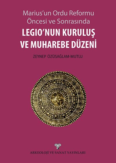 Marius'un Ordu Reformu Öncesi ve Sonrasında Legio'nun Kuruluş ve Muharebe Düzeni