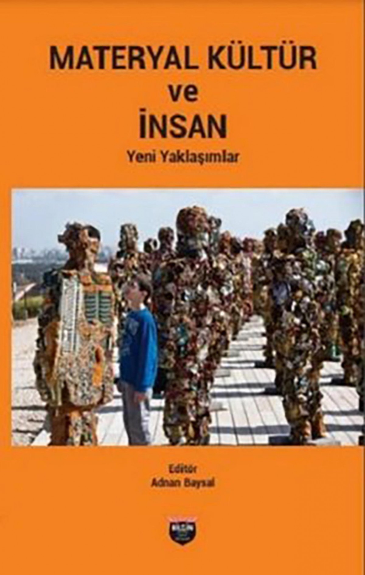 Materyal Kültür ve İnsan Materyal Kültür ve İnsan