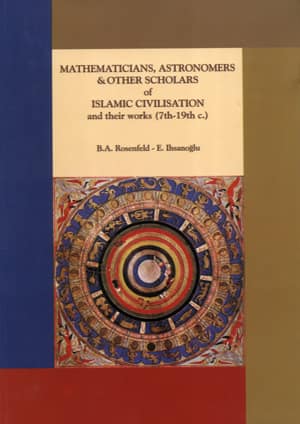 Mathematicians, Astronomers & Other Scholars of Islamic Civilisation and their works (7th-19th c.)