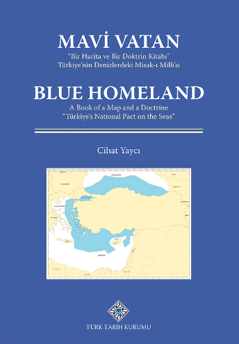 Mavi Vatan ''Bir Harita ve Bir Doktrin Kitabı'' Türkiye'nin Denizlerdeki Misak-ı Milli'si Mavi Vatan ''Bir Harita ve Bir Doktrin Kitabı'' Türkiye'nin Denizlerdeki Misak-ı Milli'si
