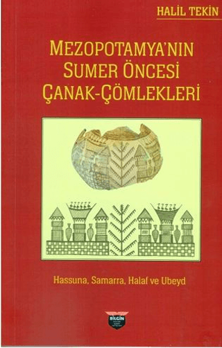 Mezopotamya’nın Sumer Öncesi Çanak Çömlekleri Mezopotamya’nın Sumer Öncesi Çanak Çömlekleri