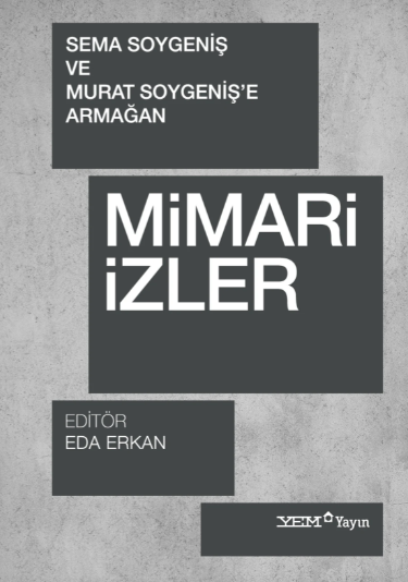 Mimari İzler - Sema Soygeniş ve Murat Soygeniş’e Armağan Mimari İzler - Sema Soygeniş ve Murat Soygeniş’e Armağan