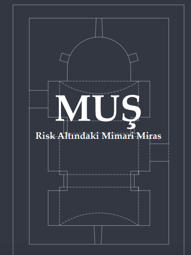 Muş - Risk Altındaki Mimari Miras Muş - Risk Altındaki Mimari Miras