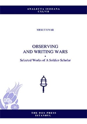 Observing and Writing Wars. Selected Works of a Soldier-Scholar Observing and Writing Wars. Selected Works of a Soldier-Scholar