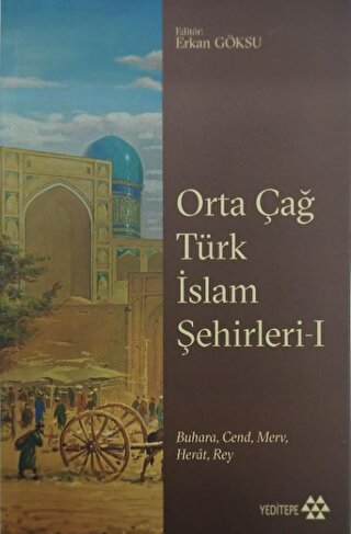 Orta Çağ Türk İslam Şehirleri 1 Buhara, Cend, Merv, Herat, Rey