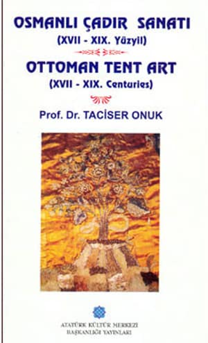 Osmanlı Çadır Sanatı 17.19.Yüzyıl / Ottoman Tent Art 17-19.Centuries