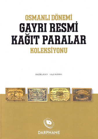 Osmanlı Dönemi Gayrı Resmi Kağıt Paralar Koleksiyonu Osmanlı Dönemi Gayrı Resmi Kağıt Paralar Koleksiyonu