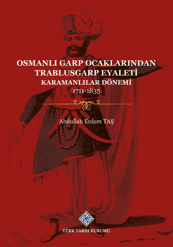 Osmanlı Garp Ocaklarından Trablusgarp Eyaleti(Karamanlılar Dönemi 1711-1835)