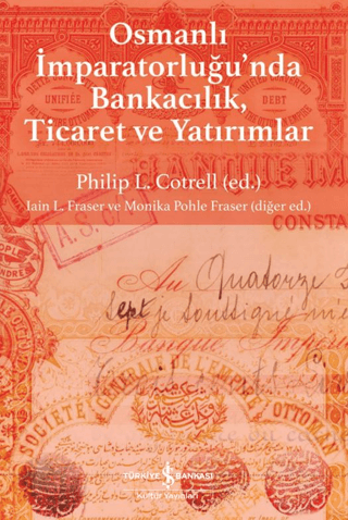 Osmanlı İmparatorluğu'nda Bankacılık, Ticaret ve Yatırım Osmanlı İmparatorluğu'nda Bankacılık, Ticaret ve Yatırım