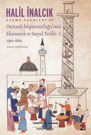 Osmanlı İmparatorluğu'nun Ekonomik ve Sosyal Tarihi – I / 1300-1600