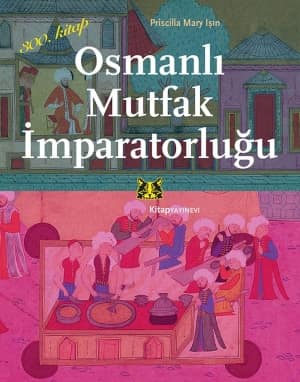 Osmanlı Mutfak İmparatorluğu Osmanlı Mutfak İmparatorluğu