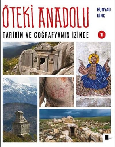 Öteki Anadolu 1 Tarihin ve Coğrafyanın İzinde Öteki Anadolu 1 Tarihin ve Coğrafyanın İzinde