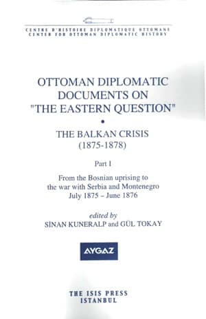 Ottoman Diplomatic Documents on 'The Eastern Question' Balkan Crisis (1875-1878) Part I