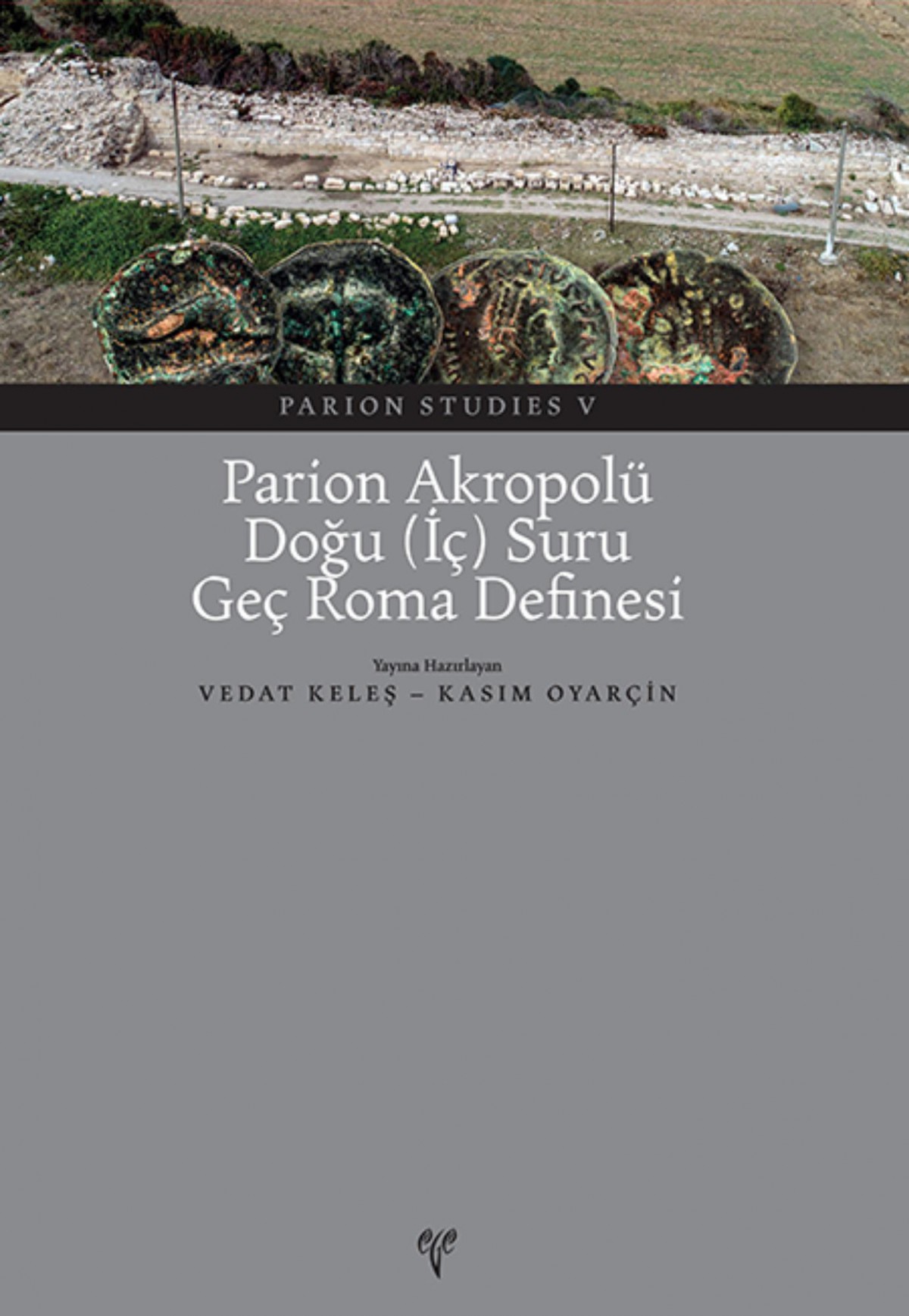 Parion Akropolü Doğu (İç) Suru Geç Roma Definesi - Parion Studies V