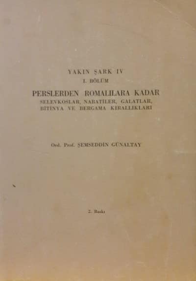 Perslerden Romalılara Kadar Selevkoslar, Nabatiler, Galatlar, Bitinya ve Bergama Kırallıkları  - Yakın Şark IV - I.  Bölüm