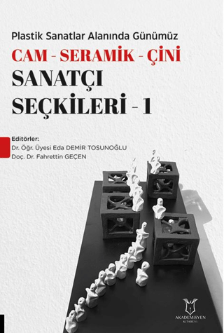 Plastik Sanatlar Alanında Günümüz -Cam- Seramik-Çini Sanatçı Seçkileri-1 Plastik Sanatlar Alanında Günümüz -Cam- Seramik-Çini Sanatçı Seçkileri-1