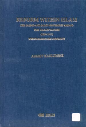 Reform within Islam. The Tajdid and Jadid Movement among the Kazan Tatars (1809-1917). Conciliation or Conflict?