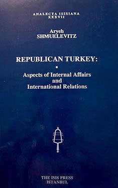 Republican Turkey Aspects of Internal Affairs and International Relations